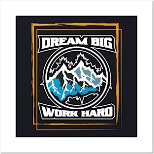 Dream Big Work Hard Adventure Posters and Art